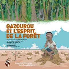 Lola l'aventurière : Gazourou et l'esprit de la forêt - Ramseyer Denis - Conicella Pascal - Montjovent Pas