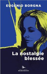 La nostalgie blessée - Borgna Eugenio - Dunner Béatrice - Weber Renato