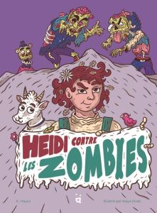 Heidi contre les zombies - Hayoz Katie - Mrak Maya - Odiet Aurélie