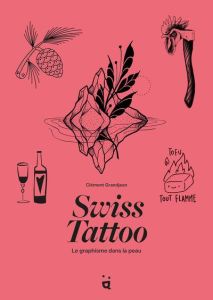 Swiss Tattoo. Le graphisme dans la peau - Grandjean Clément - Leu Filip - Plescia-Büchi Maxi