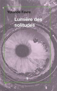 Lumière des solitudes - Favre Yolande