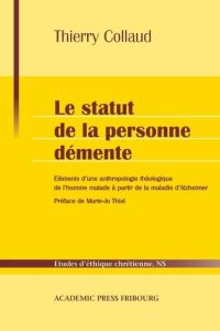 Le statut de la personne démente. Eléments d'une anthropologie théologique de l'homme malade à parti - Collaud Thierry