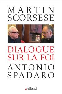 Dialogue sur la foi - Scorsese Martin - Spadaro Antonio