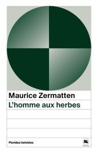 L'homme aux herbes - Zermatten Maurice - Berchtold Jacques