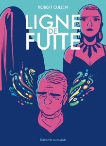 Ligne de fuite - Cullen Robert - Savarin Sylvain