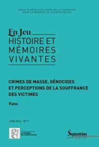 En Jeu N° 7, juin 2016 : Crimes de masse, génocides et perceptions de la souffrance des victimes - Hamelin Bernard - Lescure Yves