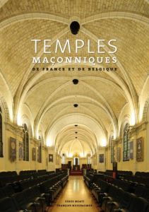 Temples maçonniques de France et de Belgique. Edition français-néerlandais-anglais - Moati Serge - Nussbaumer François