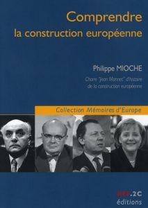 Comprendre la construction européenne - Mioche Philippe