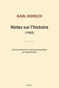 Notes sur l'histoire (1942) - Korsch Karl - Orsoni Claude - Bricianer Serge - Re