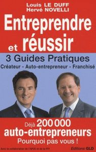 Entreprendre et réussir. Créateur, Auto-entrepreneur, Franchisé - Le Duff Louis - Novelli Hervé