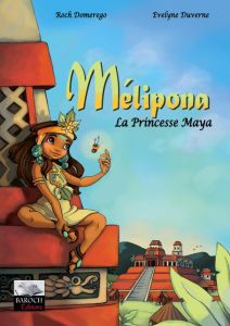 Mélipona la princesse maya - Domerego Roch - Duverne Evelyne