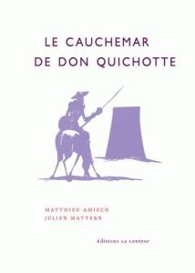 Le cauchemar de Don Quichotte. Retraites, productivisme et impuissance populaire - Amiech Matthieu - Mattern Julien