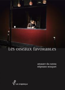 Les oiseaux favorables - DA CUNHA AMAURY