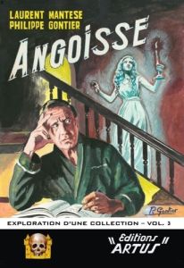 Angoisse. Exploration d'une collection Volume 3 - Gontier Philippe - Mantese Laurent