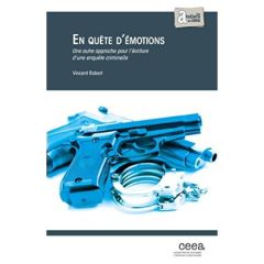 En quête d'émotions, une autre approche pour l'écriture d'une enquête criminelle - Robert Vincent