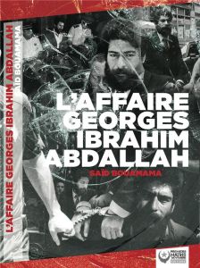 L'Affaire Georges Ibrahim Abdallah - Bouamama Saïd - Stambul Pierre - Rouillan Jann-Mar