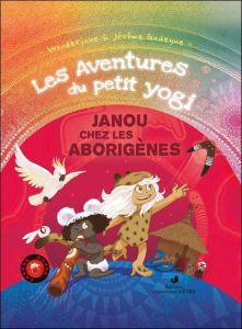 Les aventures du petit Yogi Tome 2 : Janou chez les aborigènes - GADEYNE/WONDERJANE