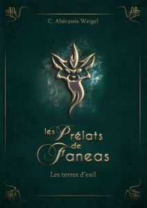 Les prélats de Faneas Tome 1 : Les terres d'exil - Abécassis Weigel C