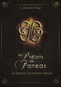 Les prélats de Faneas Tome 4 : La légende des amants sépares - Abécassis Weigel C