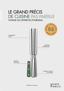 Grand précis de cuisine pas pareille (Le). Voyage au centre du fourneau - Lagorce Stéphane - Campo Elodie