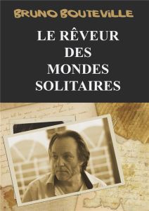 Le rêveur des mondes solitaire - Bouteville Bruno