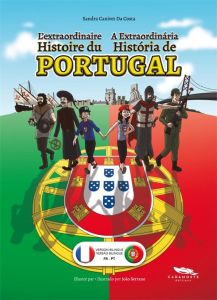 L'extraordinaire histoire du Portugal. Edition bilingue français-portugais - Canivet Da Costa Sandra - Serrano João