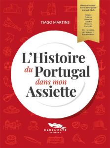 L'Histoire du Portugal dans mon Assiette - Martins Tiago - Canivet Da Costa Sandra