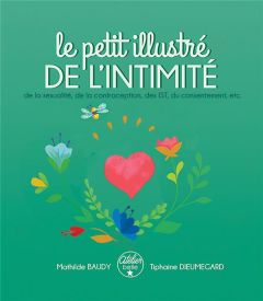 Le petit illustré de l'intimité. Tome 4, De la puberté, de l'identité, du consentement, de l'amour, - Baudy Mathilde - Dieumegard Tiphaine