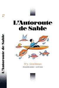 L'Autoroute de Sable N° 3, avril 2022 : Gros bisous - Lucas-Gary Amélie - Le Floch Grégory - Vazquez Lau