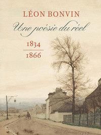 Léon Bonvin. Une poésie du réel 1834-1866 - Guichané Maud - Weisberg Gabriel P. - Luijten Ger