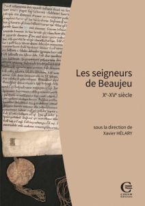 Les seigneurs de Beaujeu. Xe - XVe siècle - Hélary Xavier