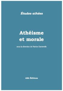 Athéisme et morale - PATRICE DARTEVELLE