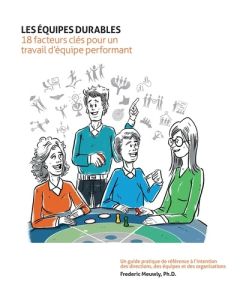 Les équipes durables. 18 facteurs clés pour un travail d'équipe performant - Meuwly Frédéric - Sacco Francesca - Picard David -