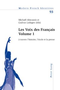 La voix des Français. Volume 1, A travers l'histoire, l'école et la presse - Abecassis Michaël