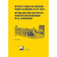 Mythes et tabous des relations franco-allemandes au XXe siècle - Pfeil Ulrich