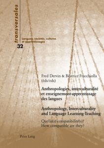 ANTHROPOLOGIES, INTERCULTURALITE ET ENSEIGNEMENT-APPRENTISSAGE DES LANGUES. QUELLE(S) COMPATIBILITE( - Dervin Fred - Fracchiolla Béatrice