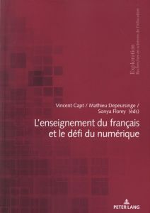 L'enseignement du français et le défi du numérique - Capt Vincent - Depeursinge Mathieu - Florey Sonya