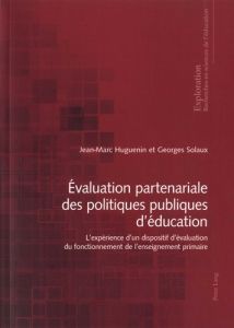 Evaluation partenariale des politiques publiques d'éducation. L'expérience d'un dispositif d'évaluat - Huguenin Jean-Marc - Solaux Georges