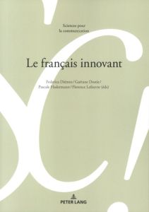 Le français innovant - Diémoz Federica - Dostie Gaétane - Hadermann Pasca