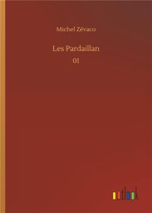 Les Pardaillan. 01 - Zévaco Michel