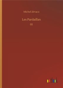 Les Pardaillan. 01 - Zévaco Michel