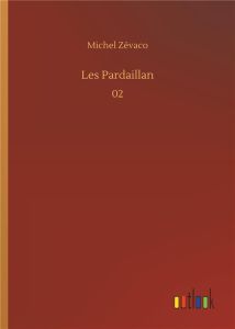 Les Pardaillan. 02 - Zévaco Michel