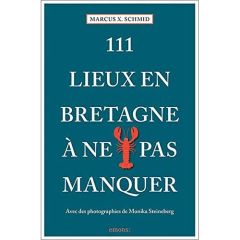 111 Lieux Bretagne à ne pas manquer - Schmid Marcus - Steineberg Monika