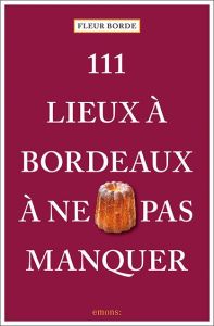 111 lieux à Bordeaux à ne pas manquer - Borde Fleur - Da Silva David