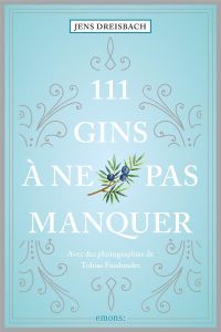 111 Gins à ne pas manquer - Dreisbach Jens - Fassbinder Tobias - Durantin Chri