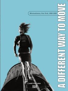 A Different Way to Move. Minimalismes, New York, 1960-1980, Edition bilingue français-anglais - Lista Marcella - Kotz Elizabeth - Rondeau Corinne