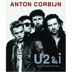 U2 & I. The photographs 1982-2004 - Corbijn Anton