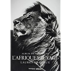 THE FAMILY ALBUM OF WILD AFRICA - BAHEUX LAURENT