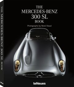 THE MERCEDES-BENZ 300 SL BOOK - STAUD RENE