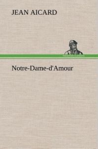 Notre-Dame-d'Amour - Aicard Jean - Aicard J